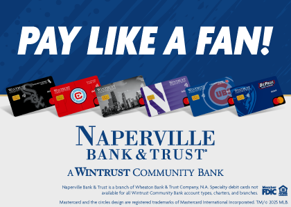 Pay like a fan! Naperville Bank & Trust. A Wintrust Community Bank.