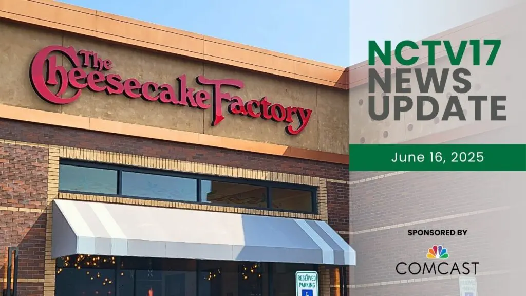 NCTV17 News Update for June 16, 2025 with close up of The Cheesecake Factory restaurant sign in background