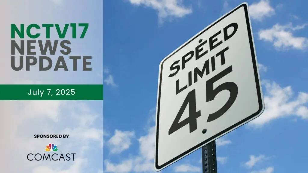 NCTV17 News Update slate for July 7, 2025 with speed limit sign for 45mph in background