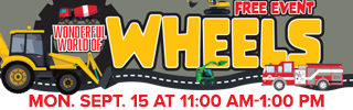 Wonderful World of Wheels. Free Event. Monday, September 15th.