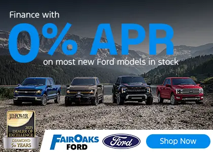 Fair Oaks Ford 0% APR financing for most new Ford models in stock.