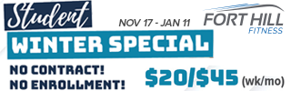 Student Winter Special. No Contract. No Enrollment. Fort Hill Fitness.