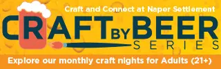 Naper Settlement. Craft by Beer Series. RSVP Now!