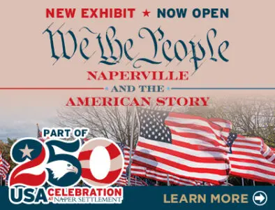 Naper Settlement New exhibit now open. We the People.