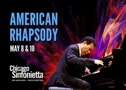 American Rhapsody. May 8 & 10th. Chicago Sinfonietta.