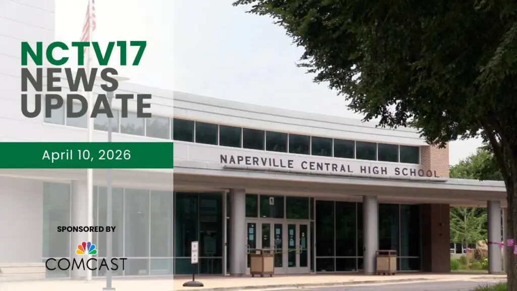 NCTV17 News Update slate for April 10, 2026 with wide shot of Naperville Central High School in background