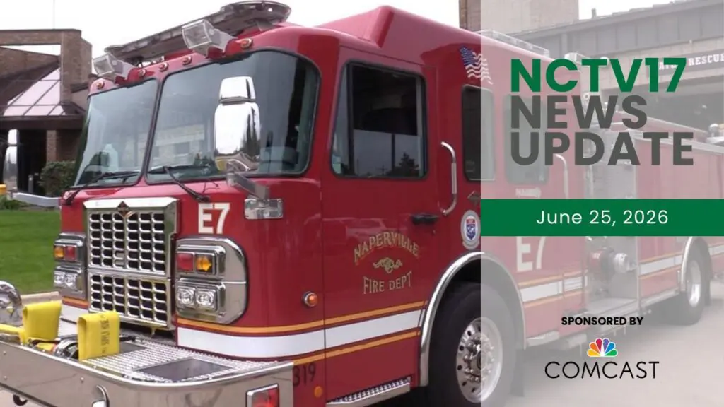 NCTV17 News Update slate for June 25, 2026 with image of Naperville fire truck in background