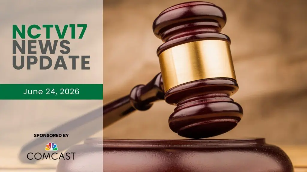 NCTV17 News Update slate for June 24, 2026 with gavel in backgroundn
