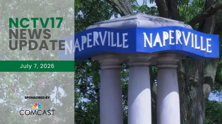 NCTV17 News Update for July 7, 2026 with Naperville sign in background