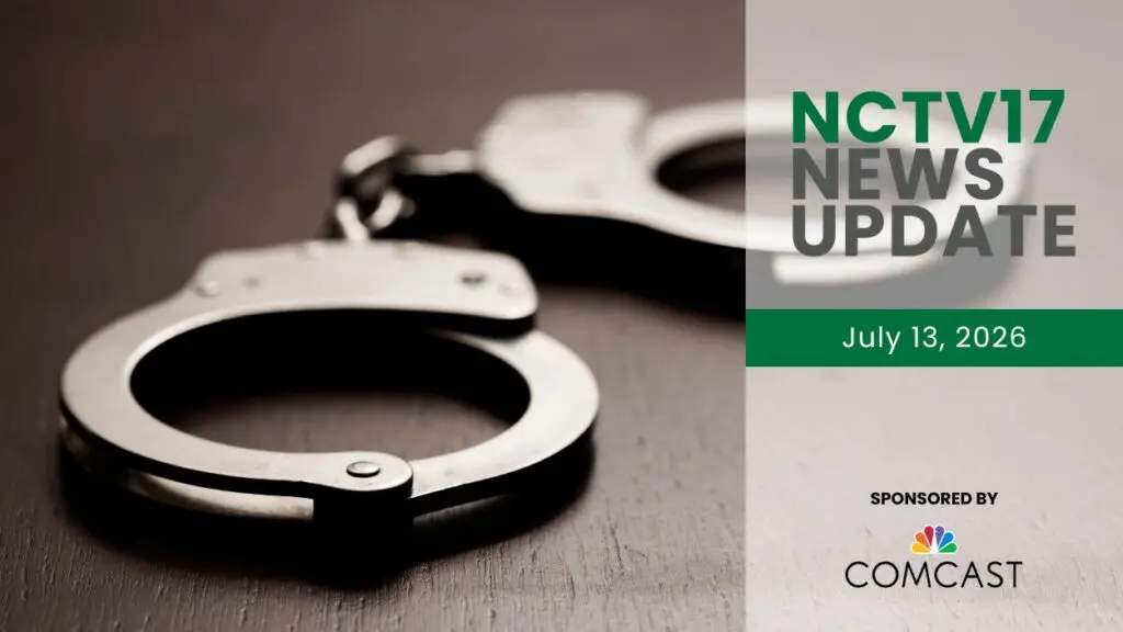 NCTV17 News Update slate for July 13, 2026 with handcuffs in background