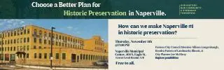 Choose a better plan for Historic Preservation in Naperville. Click to learn more.