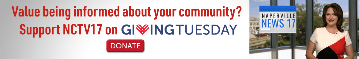 NCTV17 is Naperville's nonprofit TV Station. Donate on Giving Tuesday.
