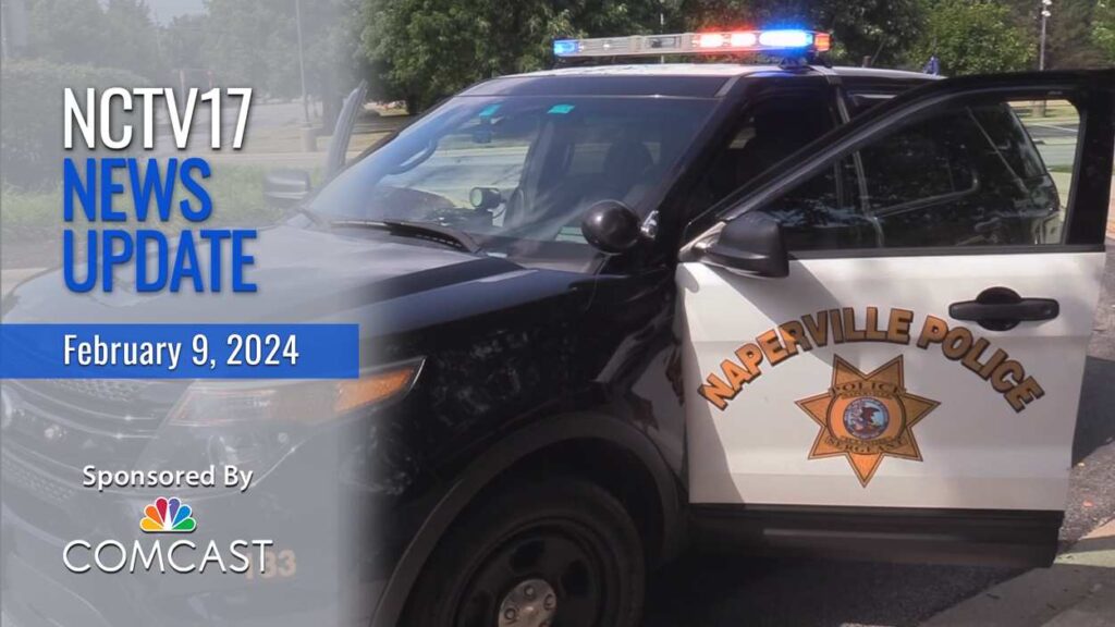 NCTV17 News Update slate for Feb. 9, 2024 with Naperville police car in background