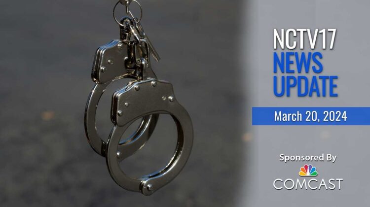 NCTV17 News Update slate for March 20, 2024 with handcuffs in background