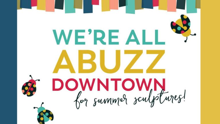 "We're all abuzz" graphic from Downtown Naperville Alliance advertising its giant bugs for summer sculptures
