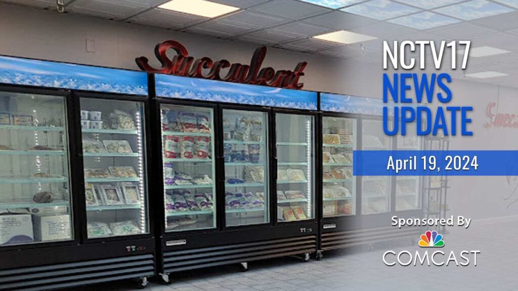 NCTV17 News Update slate for APril 19, 2024 with Succulent Seafood cooler case in background