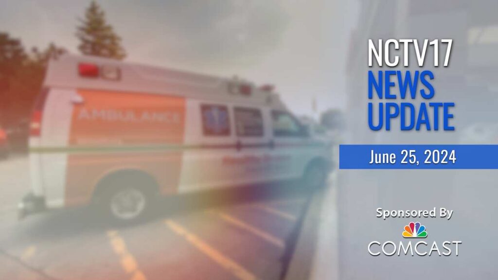 NCTV17 news update slate for June 25, 2024 with file image of blurred ambulance in background