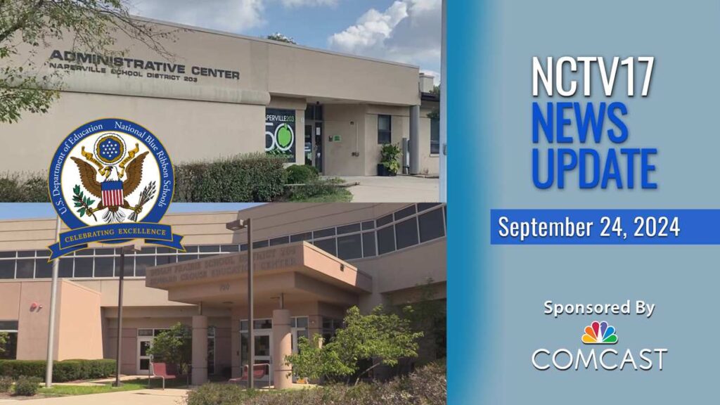 NCTV17 news update slate for September 24, 2024 with Naperville School District 203 and Indian Prairie School District 204 admin buildings in background with National Blue Ribbon Schools logo on top