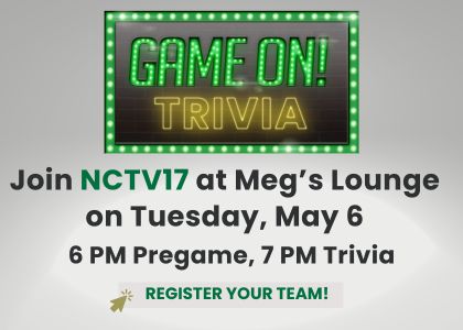 Game On! Trivia. Join NCTV17 May 6th. Register your team today!