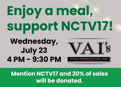 Enjoy a meal, support NCTV17! Wednesday, July 23 